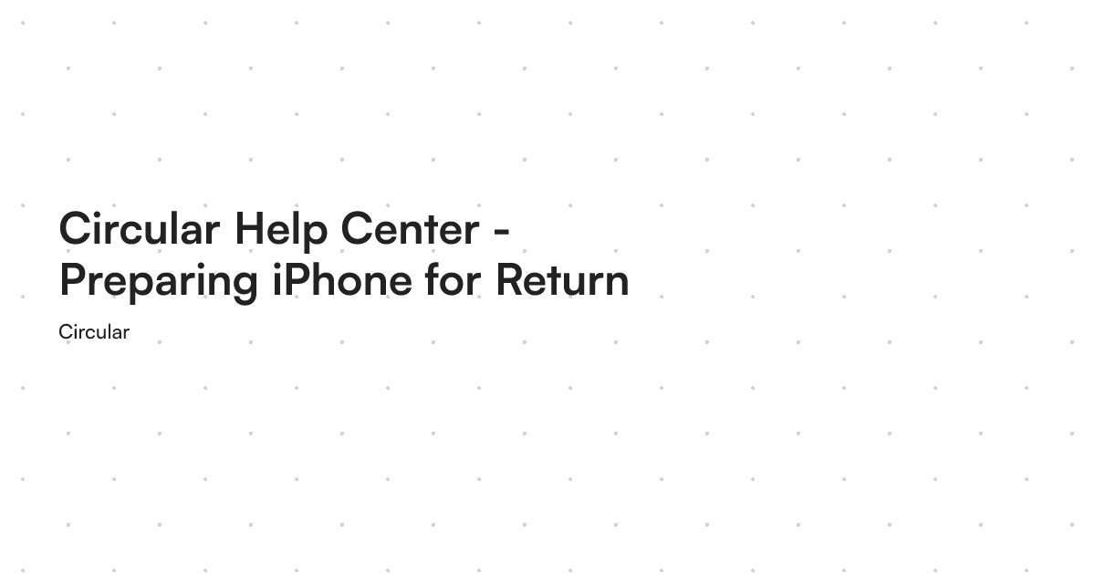 circular-help-center-preparing-iphone-for-return